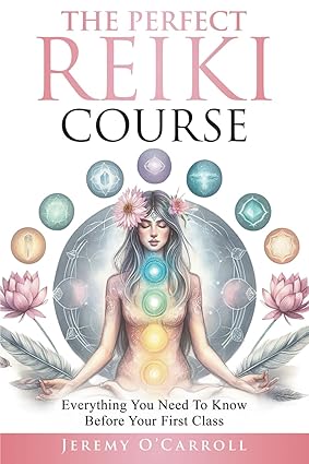 The Perfect Reiki Course by Jeremy O'Carroll